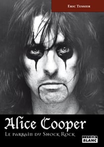ALICE COOPER - Le parrain du Shock Rock