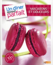 Macarons et mignardises - un dîner presque parfait