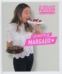 Le meilleur pâtissier : les recettes de Margaux
