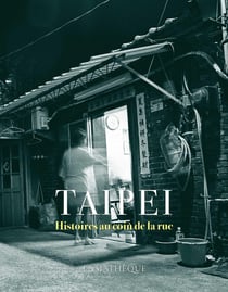 Taipei, histoires au coin de la rue