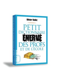 Petit dictionnaire énervé des profs et de l'école