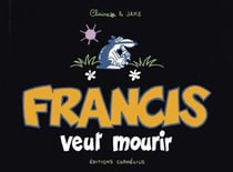 Francis Tome 2 : Francis veut mourir