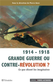1914 - 1918 Grande Guerre ou contre-révolution ? ce que disent les imaginaires