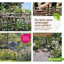 Du bois pour aménager mon jardin ! pergolas, clôtures, portails, allées, carrés potagers...