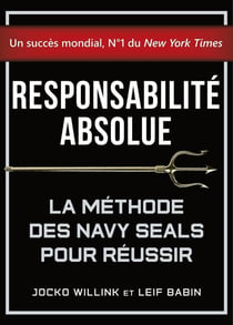 Responsabilité absolue : La méthode des Navy SEALs pour réussir