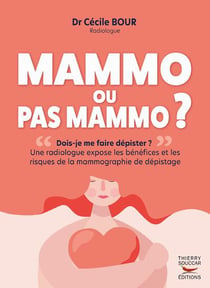 Mammo ou pas mammo ? une radiologue expose les bénéfices et les risques de la mammographie de dépistage