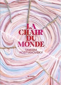 Tamara Kostianovsky : La chair du monde