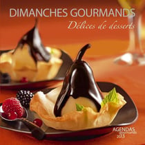 Dimanche gourmands - délices de desserts - agenda (édition 2013)