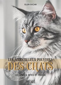 Les merveilleux pouvoirs des chats - legendes, rites et magie