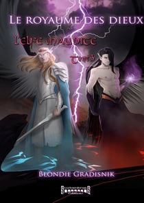 L'elfe maudite Tome 3 : le royaume des dieux