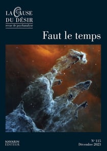 La cause du désir n.115 : Faut le temps : Décembre 2023