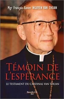 Témoin de l'espérance - le testament du cardinal Van Thuan (édition 2018)