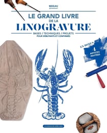 Le grand livre de la linogravure : Bases, techniques, projets pour débutants et confirmés