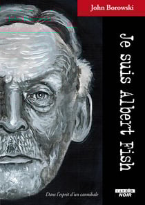 Je suis Albert Fish - dans l'esprit d'un cannibale