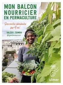 Mon balcon nourricier en permaculture - des récoltes abondantes sur 4m2