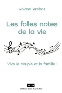 Les folles notes de la vie : vive le couple et la famille !