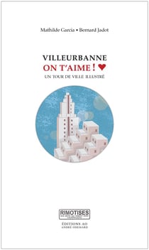 Villeurbanne, on t'aime ! un tour de ville illustré