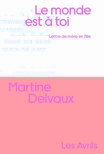 Le monde est à toi : lettre de mère en fille