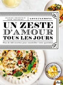 Un zeste d'amour tous les jours : plus de 100 recettes pour ensoleiller votre quotidien