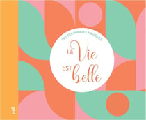 Petites phrases magiques : La vie est belle