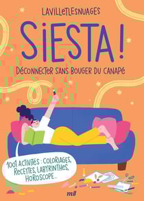 Siesta ! Déconnecter sans bouger du canapé : 1 001 activités : coloriages, recettes, labyrinthes, horoscope...