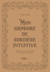 Mon grimoire de sorcière intuitive : rituels, recettes et sabbats d'une année ensorcelée