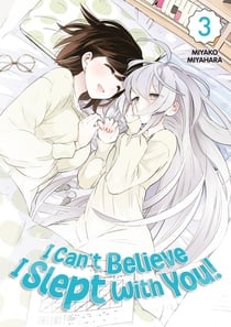 I can't believe I slept with you! Tome 3