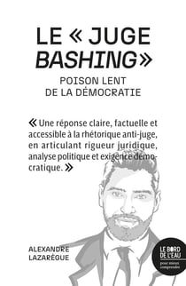 Le « juge bashing » : Poison lent de la démocratie