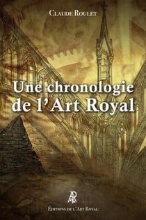 Une chronologie de l'Art Royal : Des premiers bâtisseurs aux francs-maçons contemporains