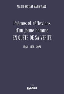 Poèmes et réflexions d'un jeune homme EN QUÊTE DE SA VÉRITÉ : En quête de sa vérité 1963 - 1996 - 2021