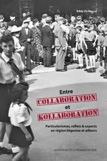 Entre collaboration et kollaboration - particularismes, reflets & aspects en région liégeoise et ailleurs