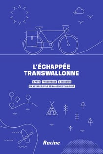 L'échappée transwallonne : 430 km de balades à vélo - 5 frontières - 0 émission