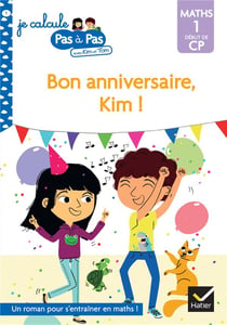 Je calcule pas à pas Tome 1 : bon anniversaire, Kim !