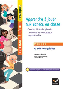 Enseigner à l'école primaire : Enseigner pratiques - Apprendre à jouer aux échecs en classe - Cycles 1, 2 et 3