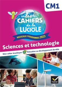 Les cahiers de la luciole : Sciences et Technologie - CM1 - Cahier élève