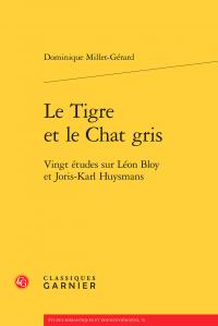 Le tigre et le chat gris - vingt études sur Léon Bloy et Joris-Karl Huysmans