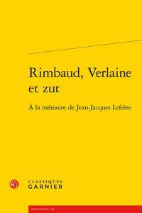 Rimbaud, Verlaine et zut - à la mémoire de Jean-Jacques Lefrère