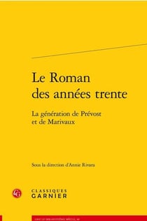 Le roman des années trente : la génération de Prévost et de Marivaux