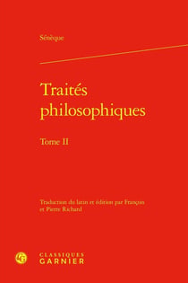 Traités philosophiques Tome 2 : La Providence - Petites pièces de vers - La Brièveté de la vie - Fantaisie sur la mort de Claude - La Clémence - Le Bonheur - La Constance du Sage - La Tranquillité de l'Âme - La Retraite