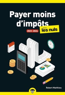 Payer moins d'impôts pour les nuls (édition 2023/2024)