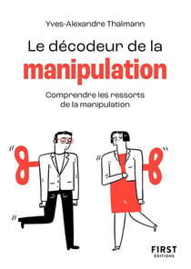 Le décodeur de la manipulation : comprendre les ressorts de la manipulation
