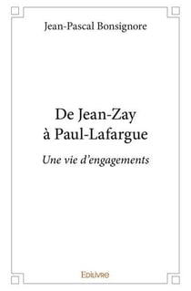 De jean zay a paul lafargue - une vie d'engagements
