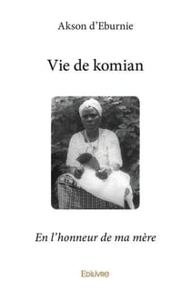 Vie de komian - en l'honneur de ma mere