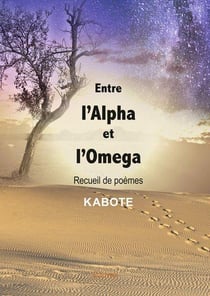 Entre l'alpha et l'omega - recueil de poemes