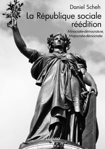 La République sociale - réédition : Minocratie-démocrature, Majocratie-démocratie