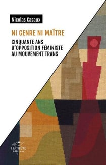 Ni genre ni maître : Cinquante ans d'opposition féministe au mouvement trans
