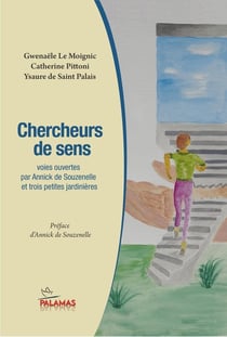 Chercheurs de sens : Voies ouvertes par Annick de Souzenelle et trois petites jardinières