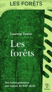 Les forêts : Des forêts primaires aux enjeux du XXIe siècle