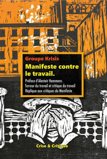 Manifeste contre le travail - terreur du travail et critique du travail