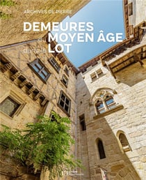 Demeures du moyen-âge dans le Lot